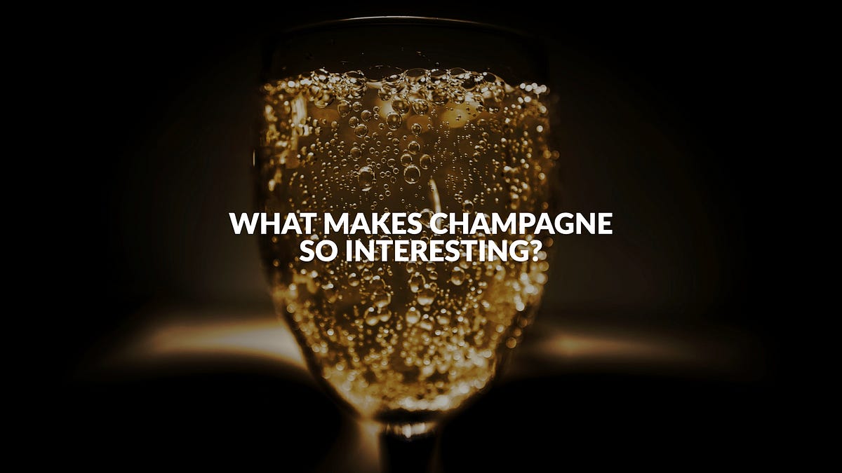 What makes Champagne so interesting? by Axel & Boris™ Medium