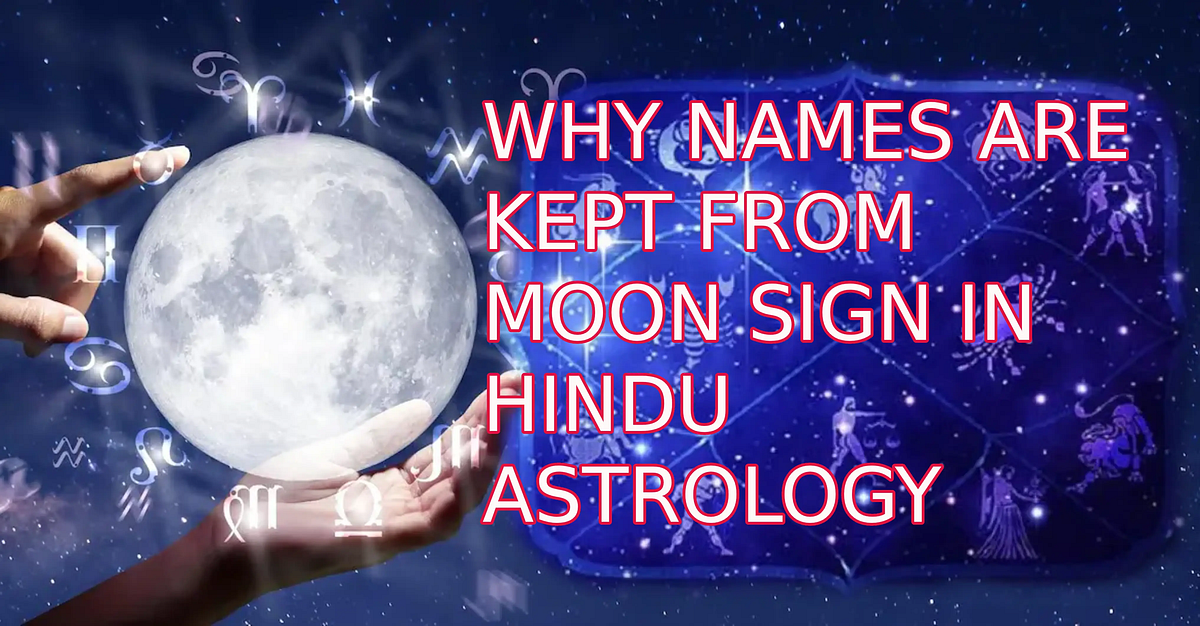 WHY NAMES ARE KEPT FROM MOON SIGN IN HINDU ASTROLOGY | By Subir Pal ...