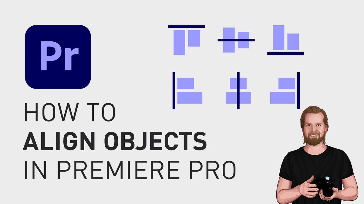How to align graphics in Adobe Premiere Pro by David Lindgren Medium