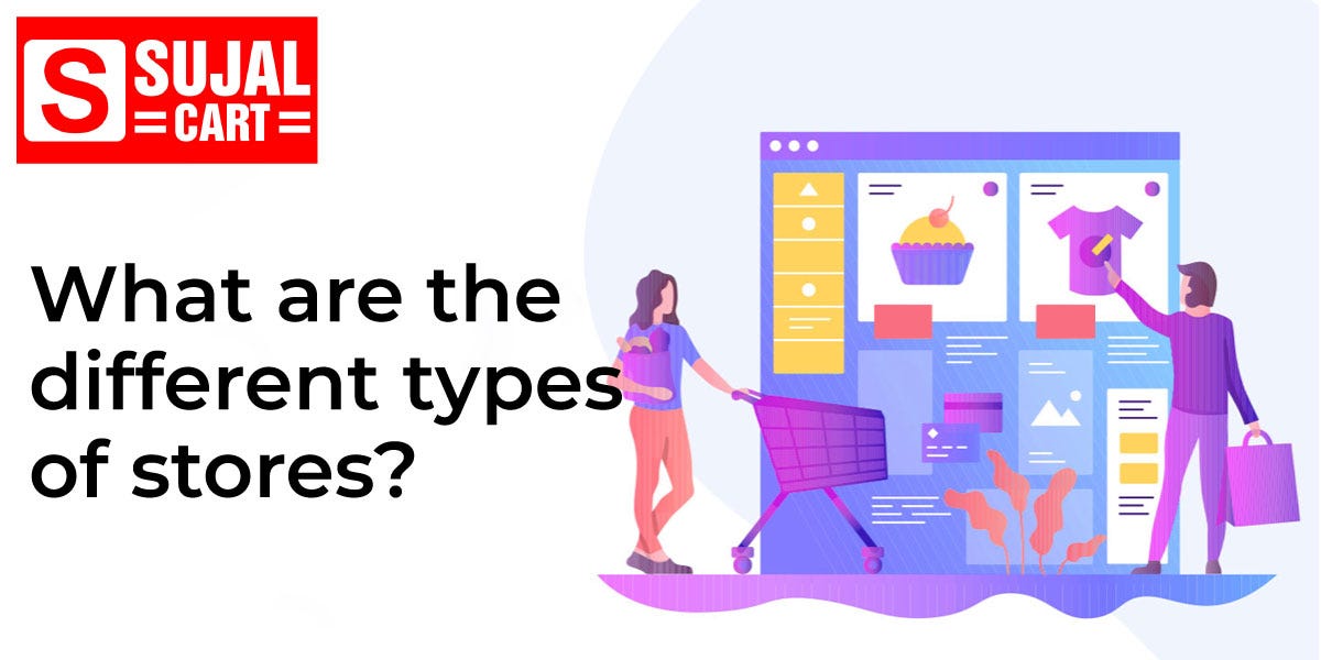 What Are The Different Types Of Stores? | By Sujalcart | Medium