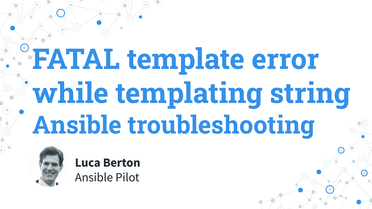 Troubleshooting the “FATAL Template Error while Te