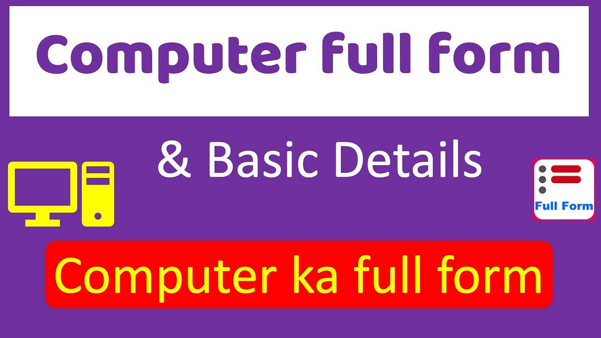COMPUTER Full Form, Types, Different Parts, Advantage…. by