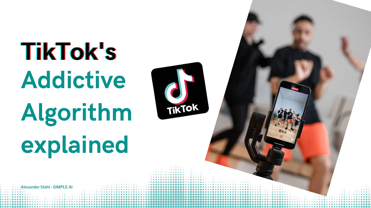The AI Behind TikTok’s Addictive Algorithm: A Simple Explanation | by ...