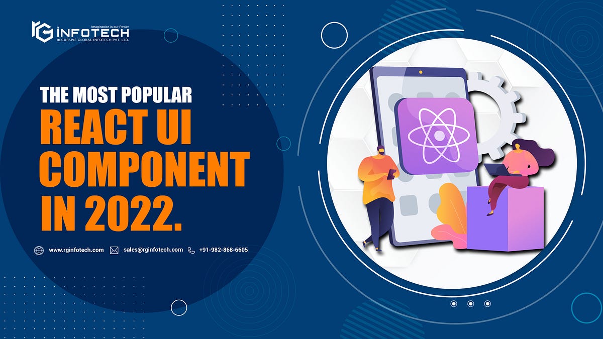 The Most Popular React UI Component Libraries in 2024 | by RgInfotech ...