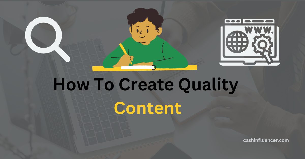 How To Create Quality Content For Your Blog Posts In 2023 by Cash