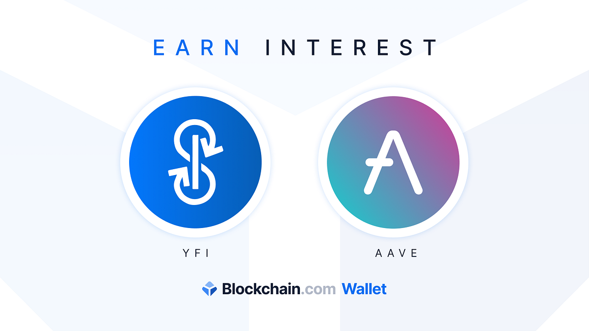 Earn interest on AAVE and YFI. Blockchain.com now supports AAVE and… | by  Blockchain.com | @blockchain | Medium