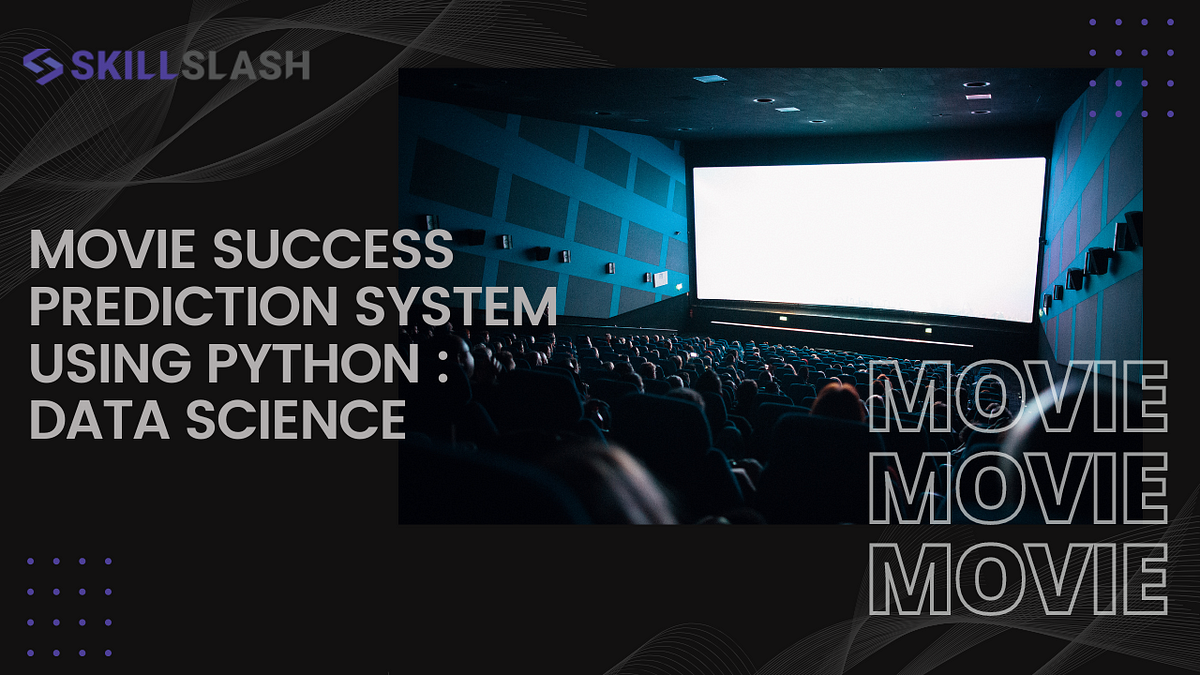 Movie Success Prediction System using Python with the help of data ...