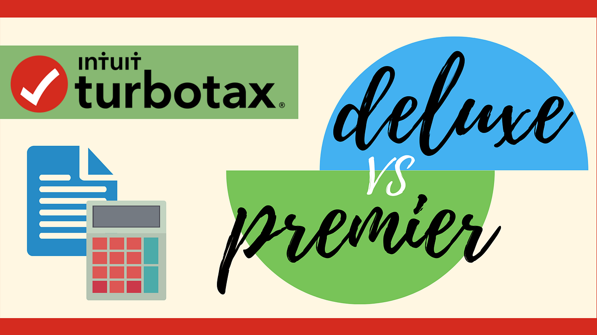 TurboTax Deluxe VS Premier. Tax filing does not have to be… by