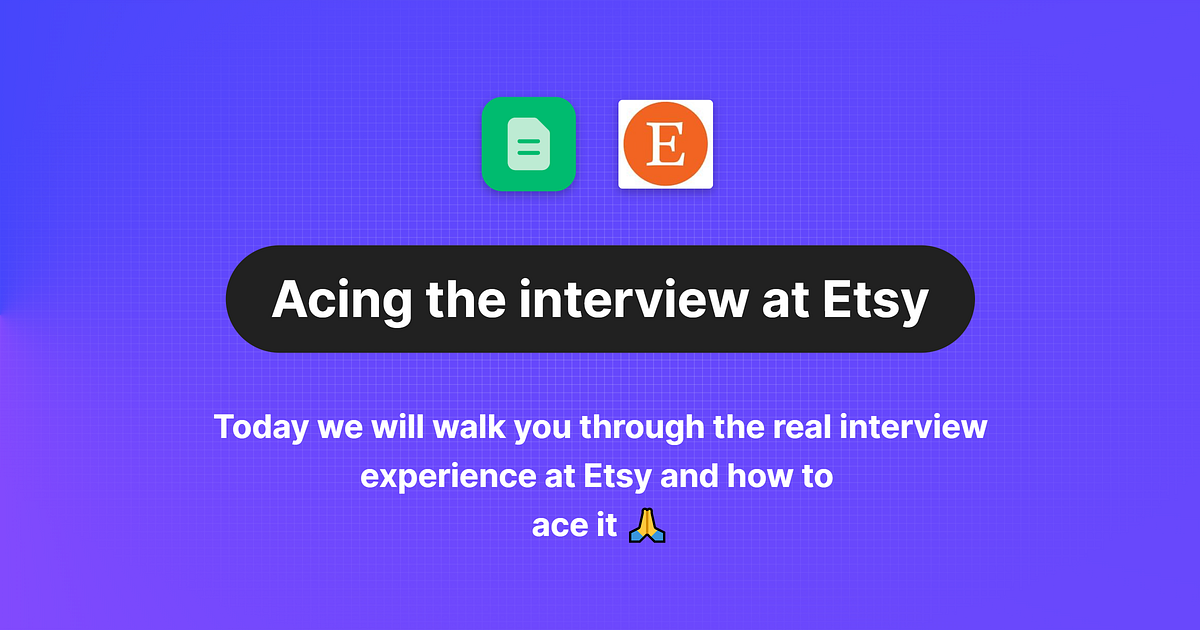 How to Ace the Etsy Interview Insights from an ExEtsy Recruiter by