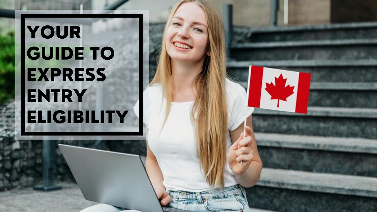 Your Guide to Express Entry Eligibility by Visa Gurukul Medium