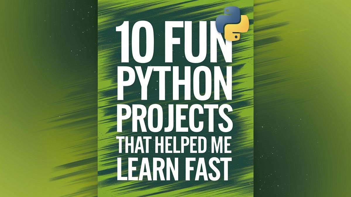 10 Fun Python Projects That Helped Me Learn Fast | by Aman Kardam (PhD ...