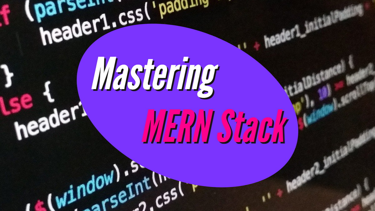 Mastering MERN: The Comprehensive Guide to Full Stack Development