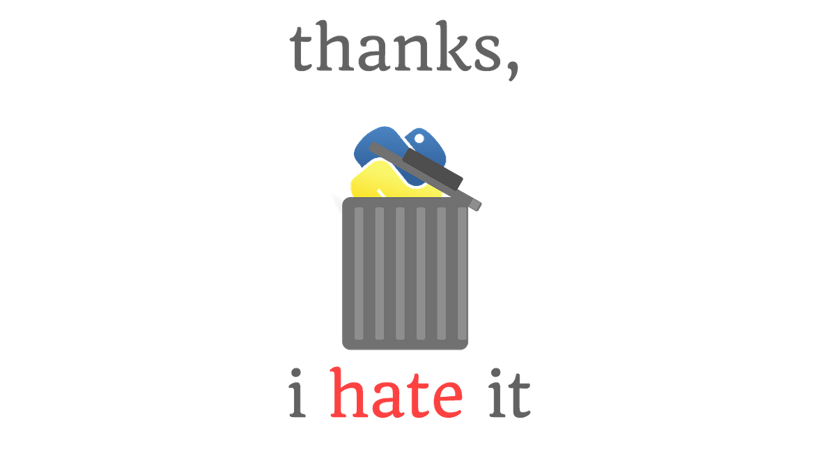 10 Things I Hate About Python. My subjective and objective problems ...