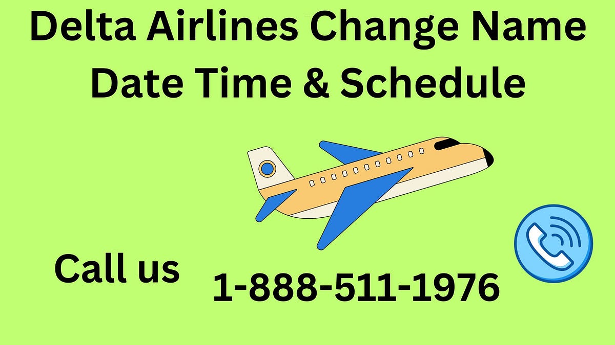 Delta Airlines Change Name Date Time & Schedule by Jr Nov, 2023