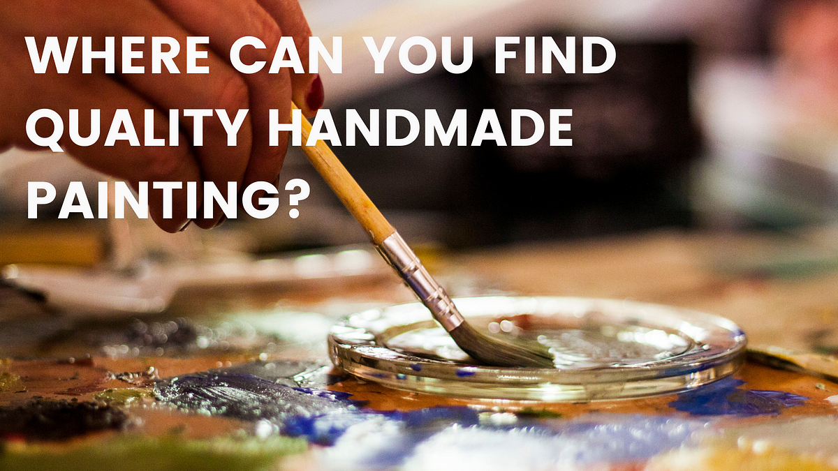Where Can You Find Quality Handmade Painting? | by Decorglance | May, 2023 | Medium