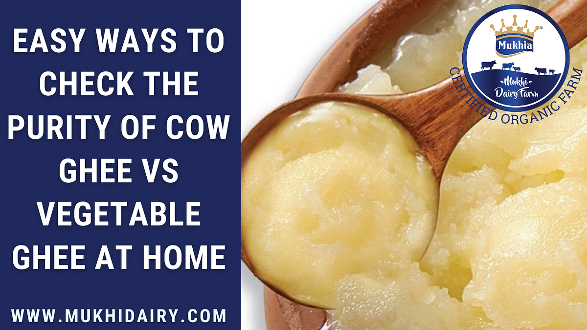 Easy Ways to Check Purity of Cow Ghee Vs Vegetable Ghee at Home by