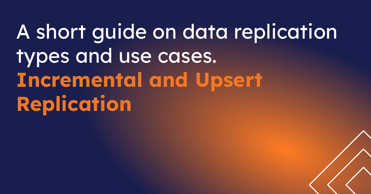 A short guide on data replication types and use cases. Incremental and