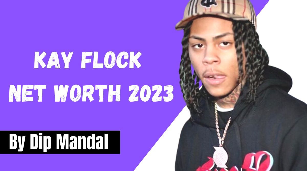 Kay Flock Net Worth 2023 — Bio, Age, GF, Family Full Details | by ENP |  Medium