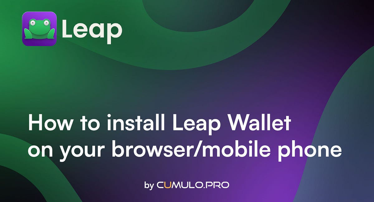 How to install Leap Wallet on your browser/mobile phone by Cumulo