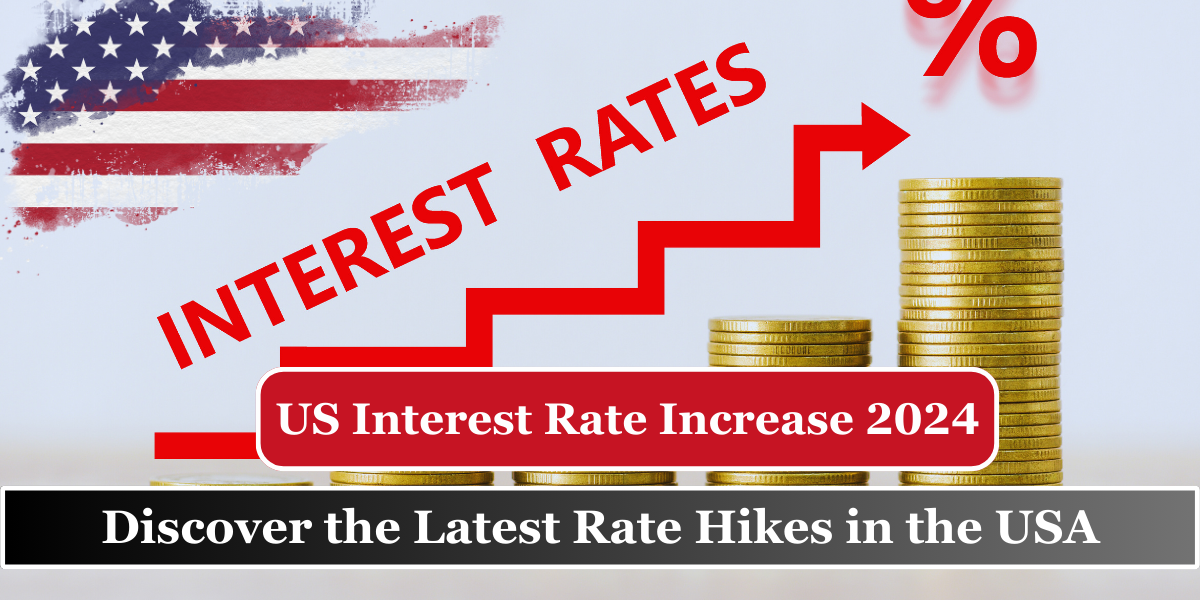 US Interest Rate Increase 2024 — Discover the Latest Rate Hikes in the