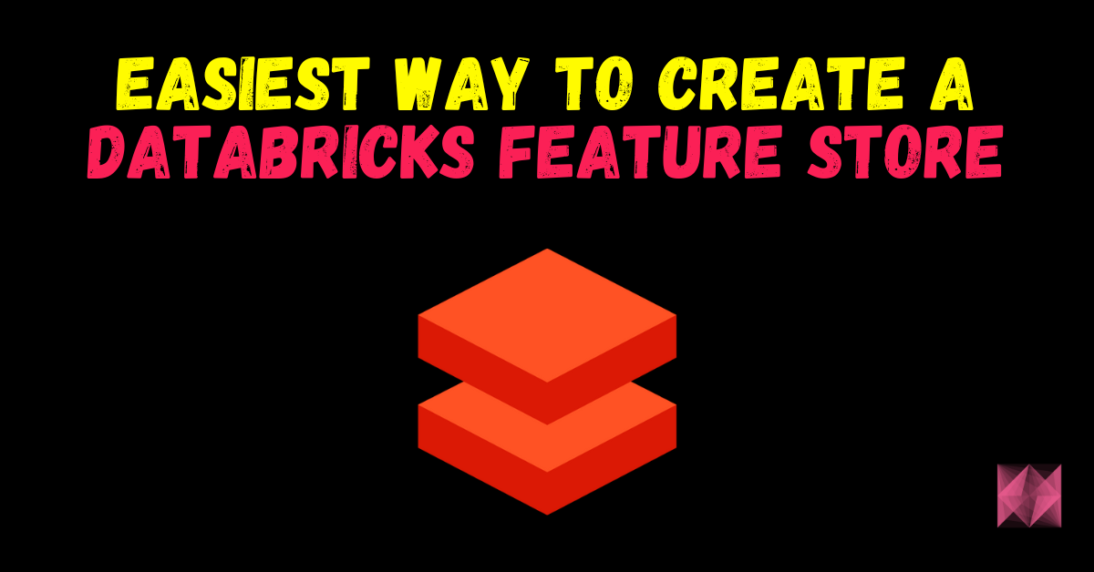 Easiest way to Create a Databricks Feature Store | by Abhishek Sharma ...