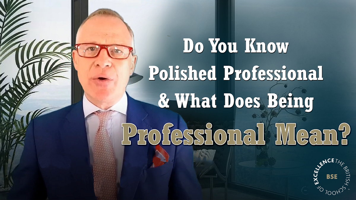 Do You Know Polished Professional & What Does Being Professional Mean