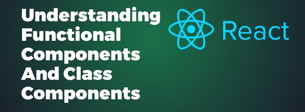 Understanding React Components: Class Components vs. Functional ...
