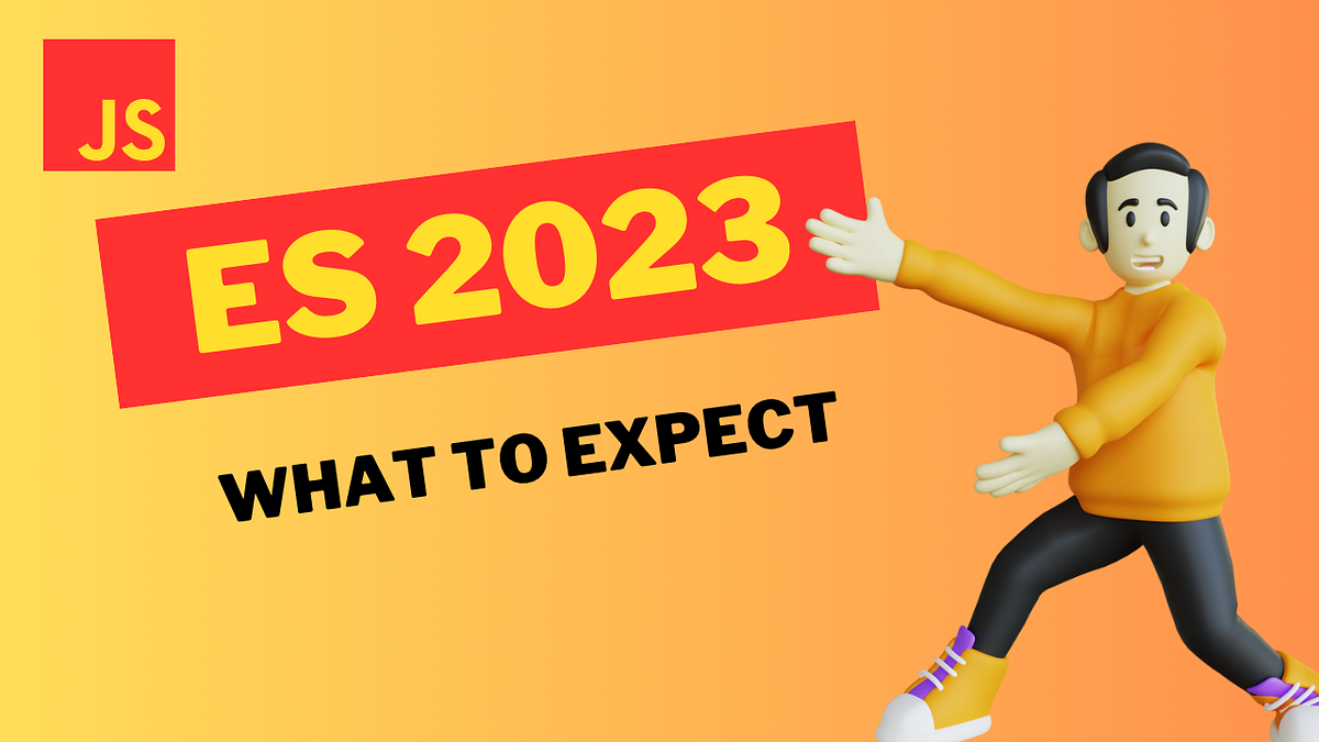ECMAScript 2023 Highlights: What to expect | by Anil Kumar | Medium