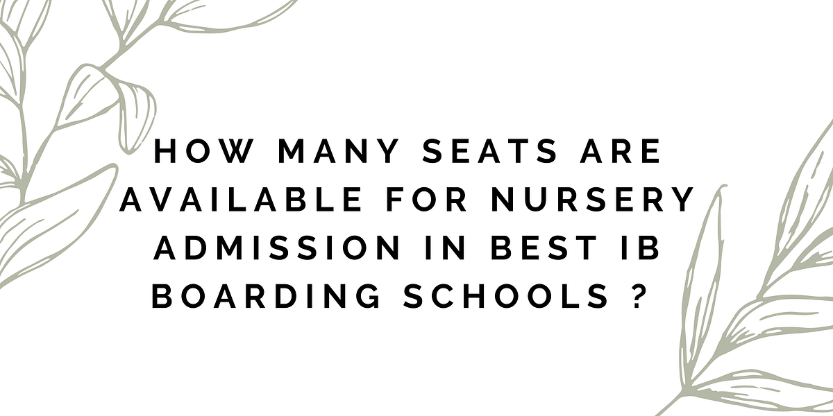 How many seats are available for nursery admission in best IB boarding
