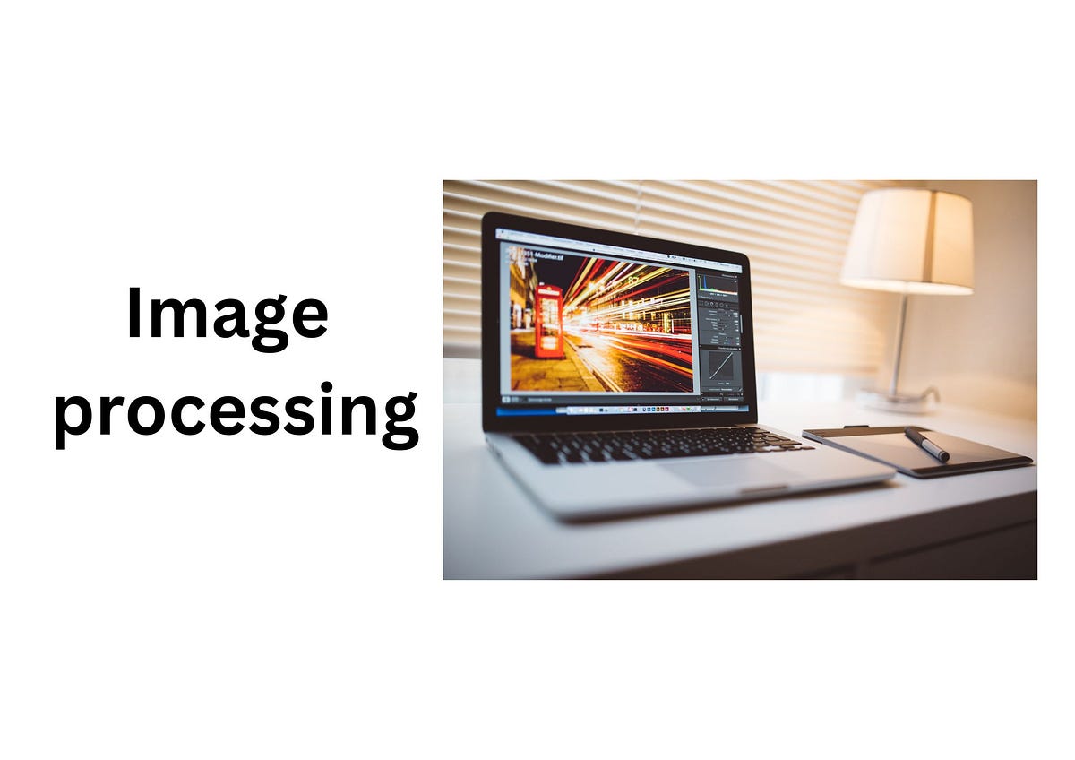 Image Processing and Its Needs in Major Organizations | by Alex Rupp ...