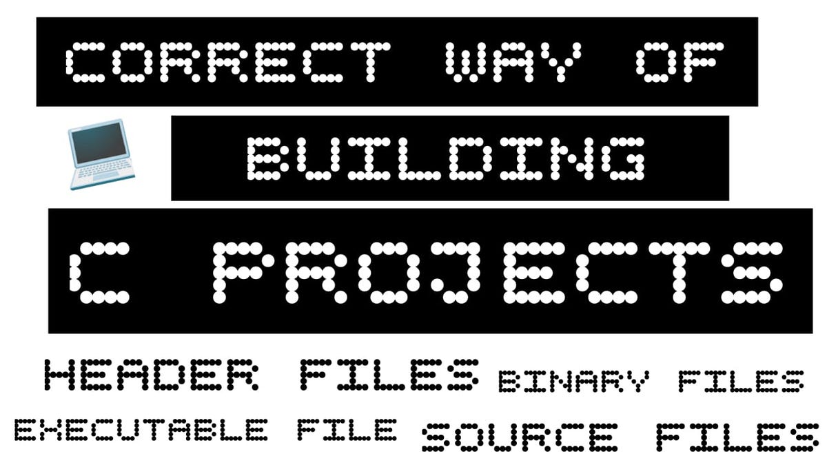 Building C Projects. Many of us know how to write c programs… | by ...