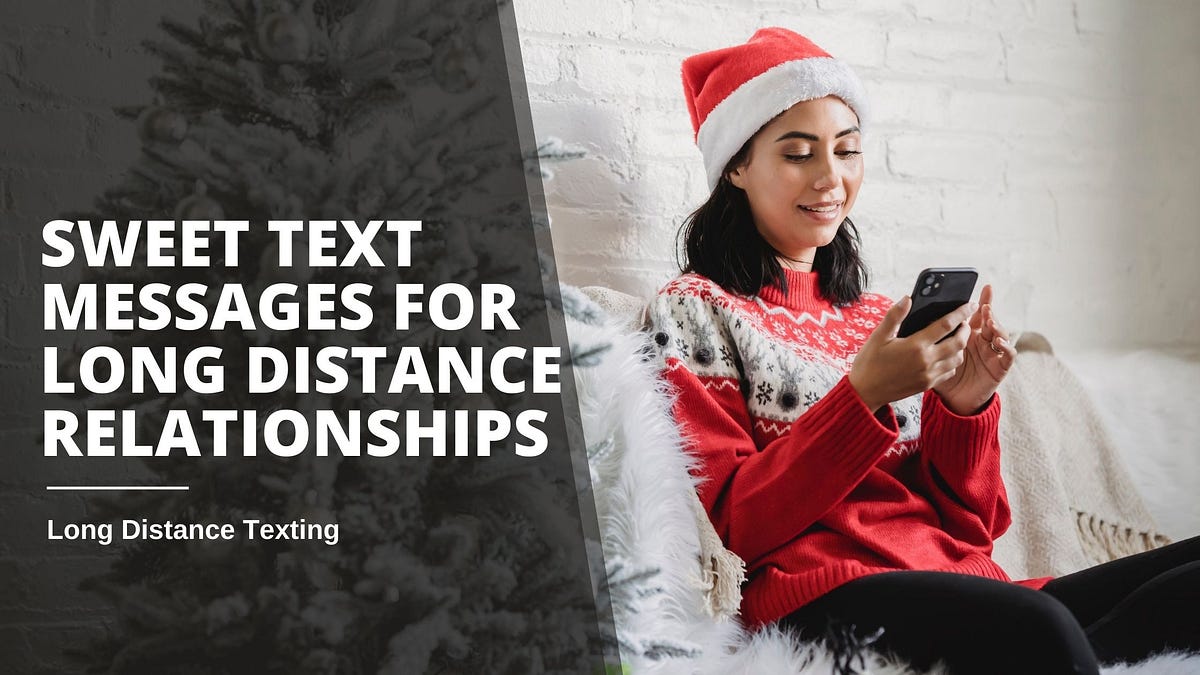 Long Distance Crush Texting (Sweet Text Messages For Long Distance ...