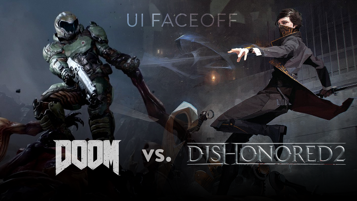 Game UI Faceoff: Doom vs Dishonored 2 | by Akhil Dakinedi | Medium