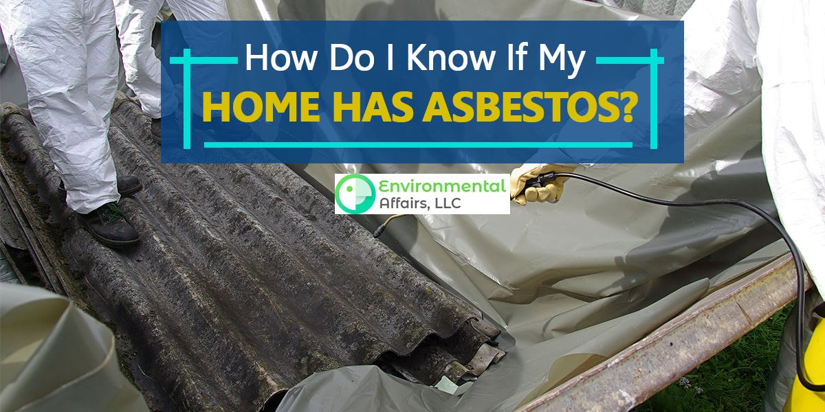 How Do I Know If My Home Has Asbestos? by Environmental Affairs, LLC