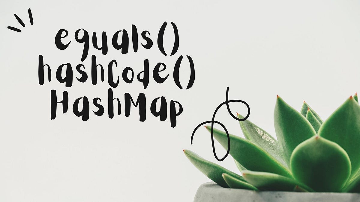 Internal Mechanism of equals(), hashCode() and HashMap in Java | by ...