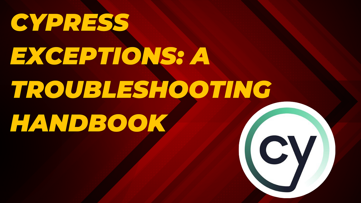 Cypress Exceptions A Troubleshooting Handbook by Mrunali Sawarkar