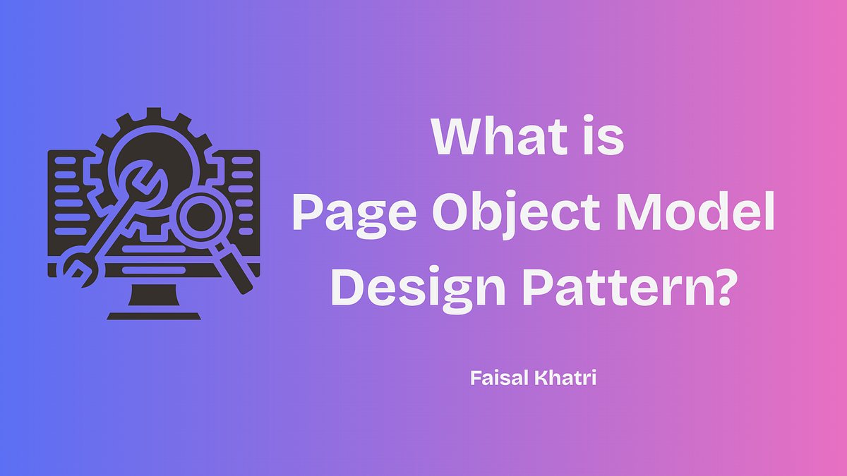 What Is Page Object Model (POM) Design Pattern | Medium
