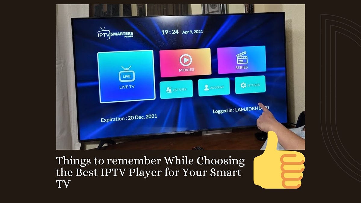 Things to remember While Choosing the Best IPTV Player for Your Smart