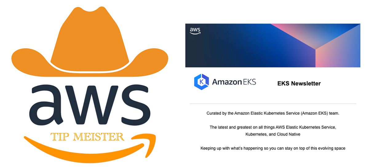 AWS Tip Meister —Tip #9. The Official Amazon EKS Newsletter — Have You ...