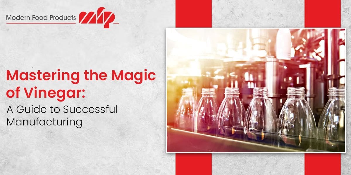 Mastering the Magic of Vinegar A Guide to Successful Manufacturing