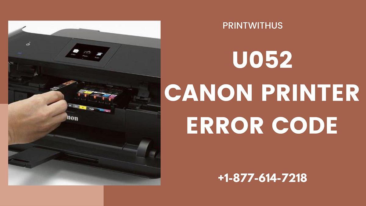 Methods to Resolve Canon Printer Error Code U052 by Ira Smith Medium