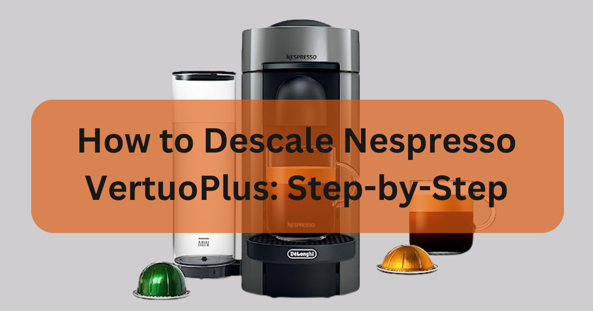 How to Descale Nespresso VertuoPlus StepbyStep by Ghulammurtaza