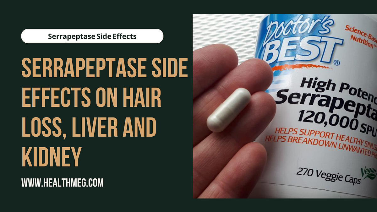 Serrapeptase Side Effects On Hair Loss, Liver And Kidney | By Healthmeg ...