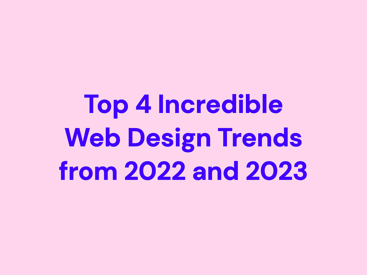 4 Incredible  Design Trends of 2022/2023 by Conrad Böhnke Medium