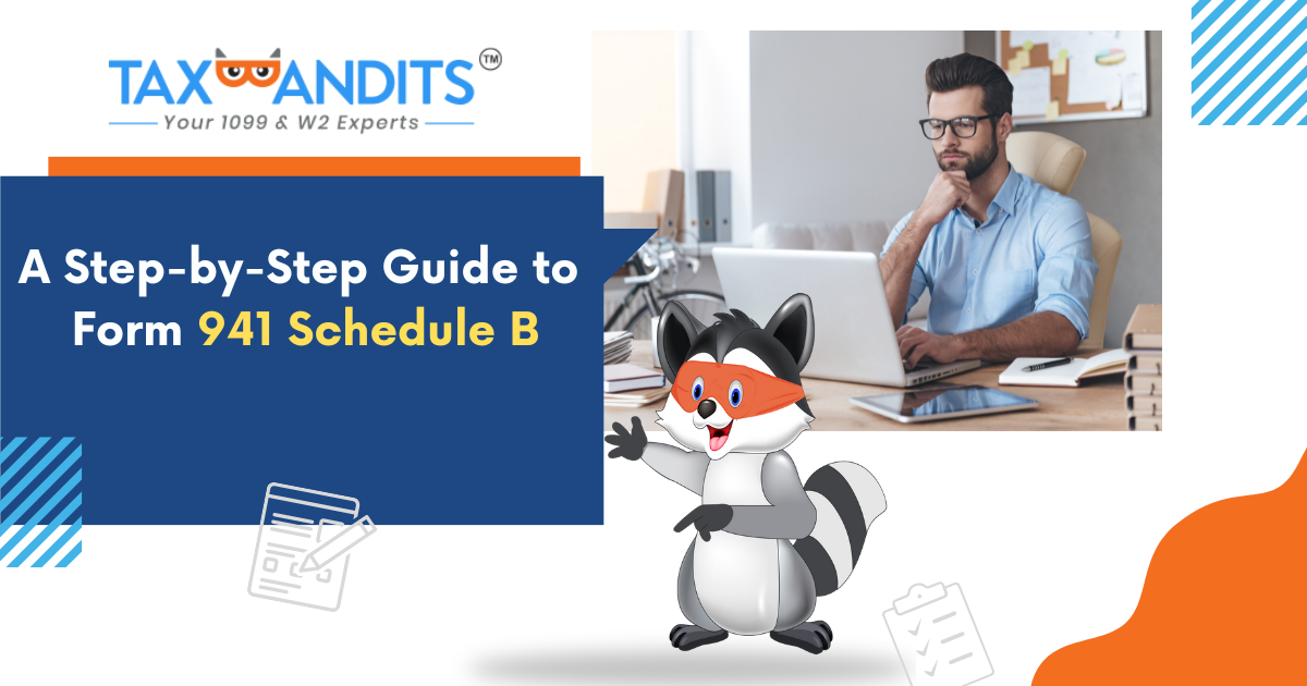 A StepbyStep Guide to Form 941 Schedule B by TaxBandits Payroll