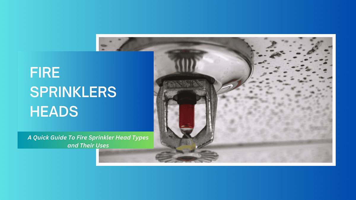 A Quick Guide To Fire Sprinkler Head Types and Their Uses by Complete
