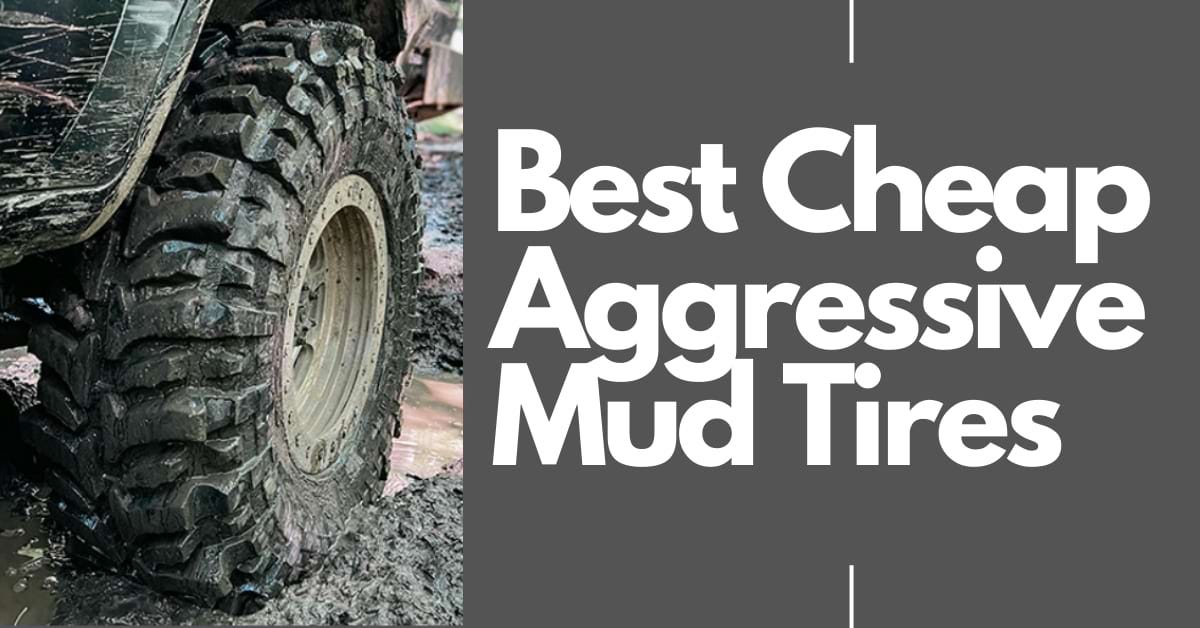 7 Best Cheap Aggressive Mud Tires for 22024 tiretx Medium