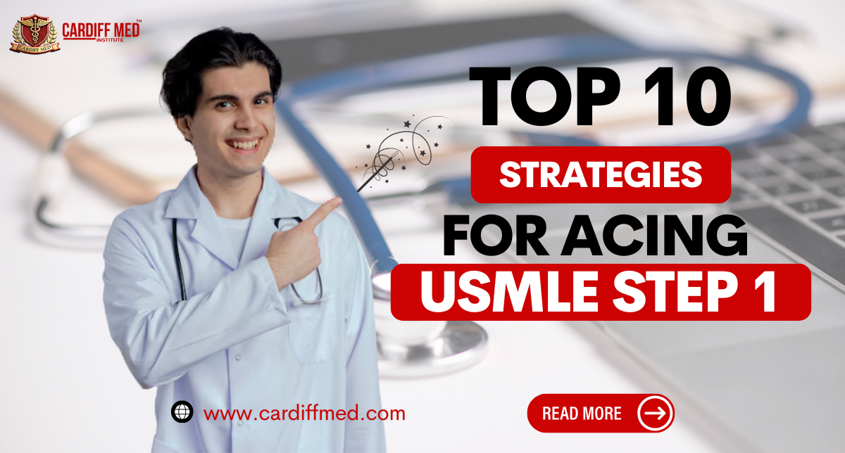 Top 10 Strategies for Acing USMLE Step 1
