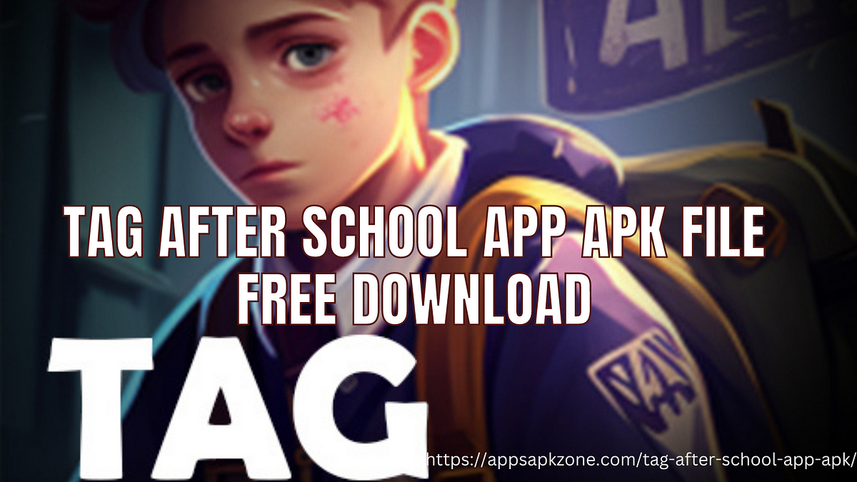 Tag After School App Apk File Free Download - Appsapkzone - Medium