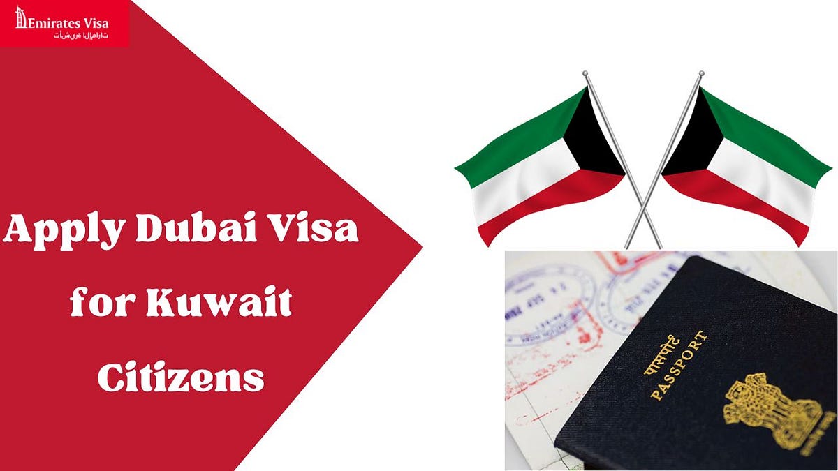 Apply Dubai Visa for Kuwait Citizens by deepak sharma Jan, 2024 Medium